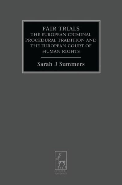 Fair Trials: The European Criminal Procedural Tradition and the European Court of Human Rights