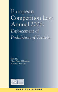 Title: European Competition Law Annual 2006: Enforcement of Prohibition of Cartels / Edition 2006, Author: Claus-Dieter Ehlermann