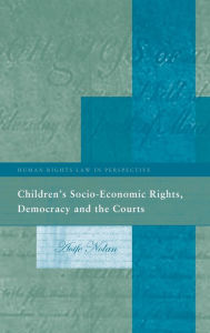 Title: Children's Socio-Economic Rights, Democracy And The Courts, Author: Aoife Nolan