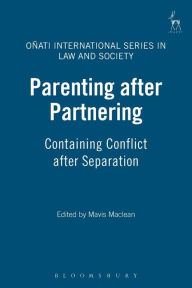 Title: Parenting after Partnering: Containing Conflict after Separation, Author: Mavis Maclean