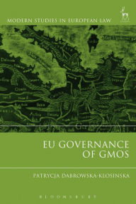 Title: EU Governance of GMOs, Author: Patrycja Dabrowska-Klosinska