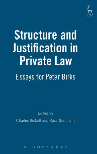 Title: Structure and Justification in Private Law: Essays for Peter Birks, Author: C.E.F. Rickett