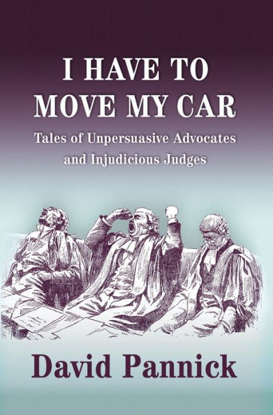 I Have to Move my Car: Tales of Unpersuasive Advocates and Injudicious Judges