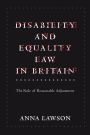 Disability and Equality Law in Britain: The Role of Reasonable Adjustment