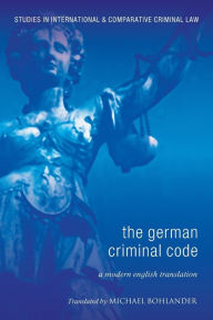 Title: The German Criminal Code: A Modern English Translation, Author: Michael Bohlander