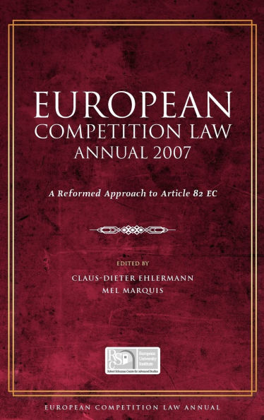 European Competition Law Annual 2007: A Reformed Approach to Article 82 EC
