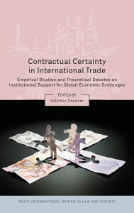 Title: Contractual Certainty in International Trade: Empirical Studies and Theoretical Debates on Institutional Support for Global Economic Exchanges, Author: Volkmar Gessner