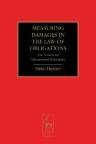 Title: Measuring Damages in the Law of Obligations: The Search for Harmonised Principles, Author: Sirko Harder