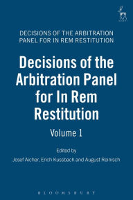 Title: Decisions of the Arbitration Panel for In Rem Restitution, Volume 1, Author: Josef Aicher
