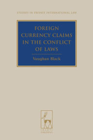 Title: Foreign Currency Claims in the Conflict of Laws, Author: Vaughan Black