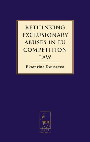 Rethinking Exclusionary Abuses in EU Competition Law