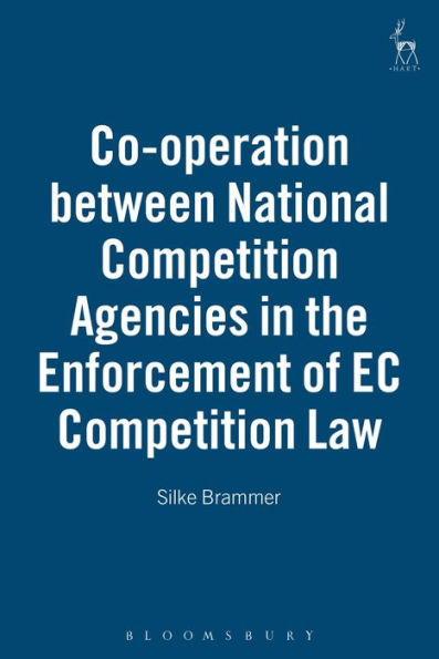 Co-Operation Between National Competition Agencies in the Enforcement of Ec Competition Law