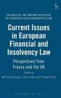Current Issues in European Financial and Insolvency Law: Perspectives from France and the UK