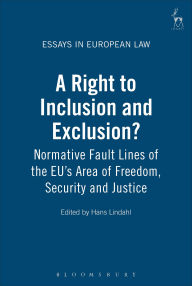 Title: A Right to Inclusion and Exclusion?: Normative Fault Lines of the EU's Area of Freedom, Security and Justice, Author: Hans Lindahl