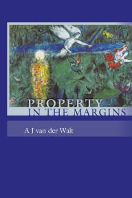 Title: Property in the Margins, Author: A J van der Walt
