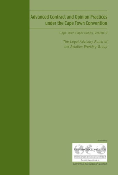 Advanced Contract and Opinion Practices under the Cape Town Convention, Volume 2: Cape Town Paper Series