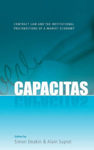 Title: Capacitas: Contract Law and the Institutional Preconditions of a Market Economy, Author: Simon Deakin