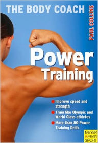 Title: Power Training: Build Your Most Powerful Body Ever with Australia's Body Coach, Author: Paul Collins