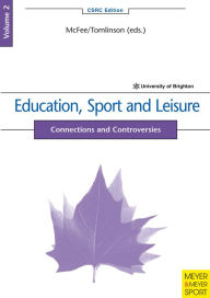 Title: Education, Sport and Leisure: Connections and Controversies, Author: Graham McFee