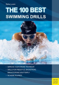 Title: The 100 Best Swimming Drills, Author: Blythe Lucero