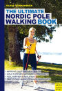 The Ultimate Nordic Pole Walking Book