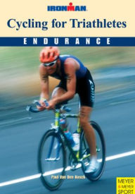 Title: Cycling for Triathletes (Ironman), Author: Paul Van den Bosch