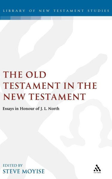 The Old Testament in the New Testament: Essays in Honour of J.L. North