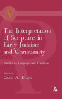 The Interpretation of Scripture in Early Judaism and Christianity: Studies in Language and Tradition