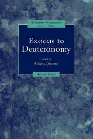 Title: A Feminist Companion to Exodus to Deuteronomy, Author: Athalya Brenner-Idan