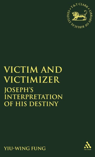 Victim and Victimizer: Joseph's Interpretation of his Destiny