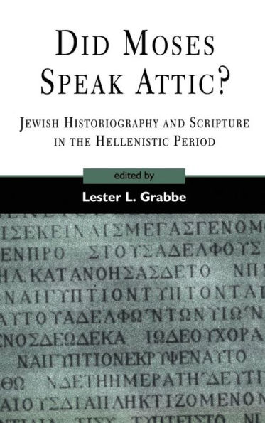 Did Moses Speak Attic?: Jewish Historiography and Scripture in the Hellenistic Period