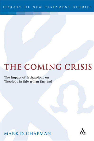 The Coming Crisis: Impact of Eschatology on Theology Edwardian England