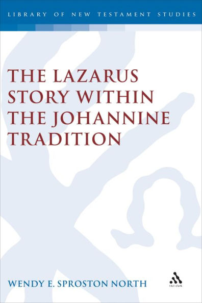 The Lazarus Story within the Johannine Tradition