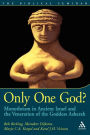 Only One God?: Monotheism in Ancient Israel and the Veneration of the Goddess Asherah