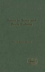 Title: Amos in Song and Book Culture, Author: Joyce Rilett Wood