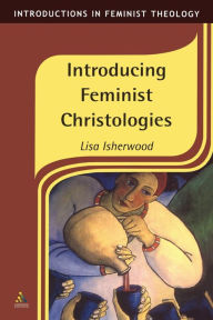 Title: Introducing Feminist Christologies, Author: Lisa Isherwood