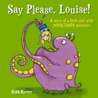 Title: Say Please, Louise!, Author: Keith Harvey