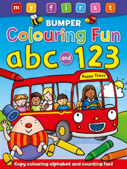 My First Bumper Colouring Fun - Abc And 123: Copy colouring alphabet and count ing fun!