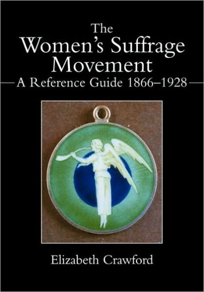 The Women's Suffrage Movement: A Reference Guide 1866-1928 / Edition 1