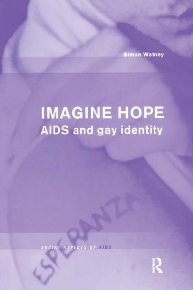 Imagine Hope: AIDS and Gay Identity / Edition 1