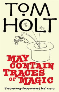 Title: May Contain Traces of Magic, Author: Tom Holt