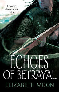 Title: Echoes Of Betrayal, Author: Elizabeth Moon