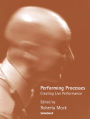 Performing Processes: Creating Live Performance