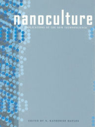 Title: NanoCulture: Implications of the New Technoscience, Author: N. Katherine Hayles