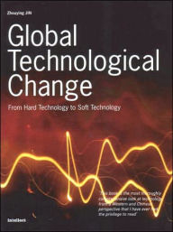 Title: Global Technological Change: From Hard Technology to Soft Technology, Author: Zhouying Jin