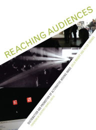 Title: Reaching Audiences: Distribution and Promotion of Alternative Moving Image, Author: Julia Knight