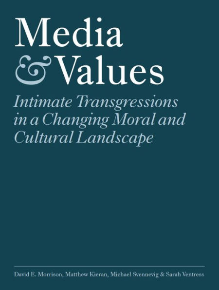 Media and Values: Intimate Transgressions in a Changing Moral and Cultural Landscape