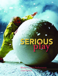 Title: Serious Play: Modern Clown Performance, Author: Louise Peacock