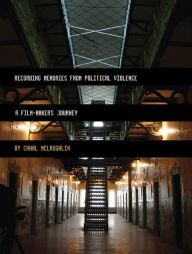 Title: Recording Memories from Political Violence: A Film-maker's Journey, Author: Cahal McLaughlin