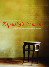 Title: Zapolska's Women: Three Plays: Malka Szwarcenkopf, The Man, and Miss Maliczewska, Author: Teresa Murjas